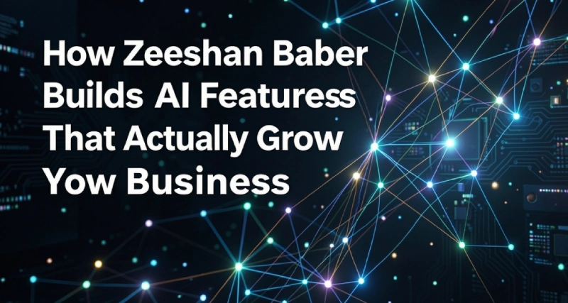 How Zeeshan Baber Builds AI Features